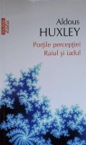 PORTILE PERCEPTIEI. RAIUL SI IADUL-ALDOUS HUXLEY-357863