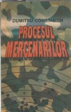 Procesul mercenarilor Dumitru Constantin Editura Albatros 1989 Carti Literatura Romana Proza Editie Veche Carti Rare