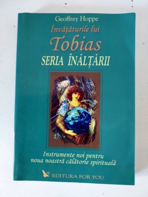 Geoffrey Hoppe - INVATATURILE LUI TOBIAS - SERIA INALTARII - Editura For You foto