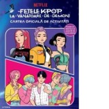 Fetele K-Pop la vanatoare de demoni. Cartea oficiala de activitati