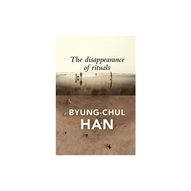 The Disappearance of Rituals: A Topology of the Present