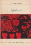 FRIEDRICH DURRENMATT - FAGADUIALA ( MER )