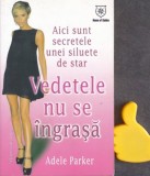 Vedetele nu se ingrasa Adele Parker