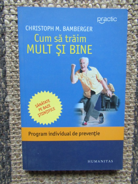 Cum sa traim mult si bine - Christoph M. Bamberger