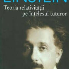 TEORIA RELATIVITATII PE INTELESUL TUTUROR - ALBERT EINSTEIN