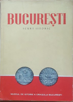 Bucuresti Scurt istoric - Florian Georgescu foto