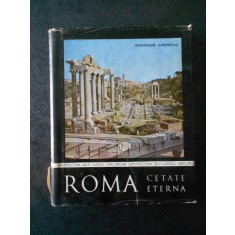 Gheorghe Curinschi - Roma. Cetate eterna (1971, editie cartonata)