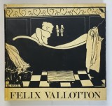 FELIX VALLOTTON , CATALOGUE RAISONNE DE L ' OEUVRE GRAVE ET LITROGRAPHIE par MAXIME VALLOTTON et CHARLES GOERG , 1972