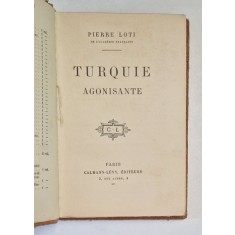 PIERRE LOTI, LA TURQUIE AGONISANTE, PARIS , 1913