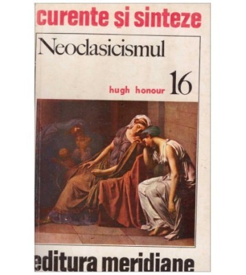 Hugh Honour - Neoclasicismul - 126709 foto