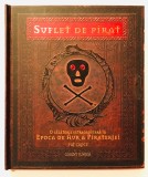 Suflet de pirat. O calatorie extraordinara in epoca de aur a pirateriei, Pat Croce, carte interactiva, popup, cu toate scrisorile si steag, 2007, Corint Junior