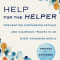 Help for the Helper: Preventing Compassion Fatigue and Vicarious Trauma in an Ever-Changing World: Updated + Expanded