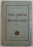 ISTORIA ROMANILOR SUB MIHAI - VODA - VITEAZUL de NICOLAE BALCESCU , 1942