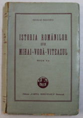 ISTORIA ROMANILOR SUB MIHAI - VODA - VITEAZUL de NICOLAE BALCESCU , 1942 foto