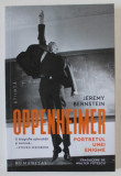 OPPENHEIMER , PORTRETUL UNEI ENIGME de JEREMY BERNSTEIN , 2024, Humanitas