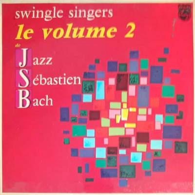 Disc vinil, LP. Jazz Sebastien Bach, Le Volume 2-Swingle Singers foto