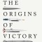 The Origins of Victory: How Disruptive Military Innovation Determines the Fates of Great Powers