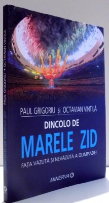 DINCOLO DE MARELE ZID - FATA NEVAZUTA A OLIMPIADEI de PAUL GRIGORIU si OCTAVIAN VINTILA , 2008 foto