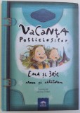 VACANTA POFTICIOSILOR - EM SI ERIC CRESC SI CALATORESC de IOANA CHICET - MACOVEICIUC , ilustratii de LAVINIA TRIFAN , 2018