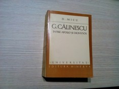 G. CALINESCU INTRE APOLLO SI DIONYSOS - D. Micu (dedicatie-autograf) - Editura Minerva, 1979, 781 p.