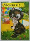 MOHRLE ! ...CARTE PENTRU COPII , TEXT IN LIMBA GERMANA , ANII &#039;80 , PREZINTA URME DE UZURA