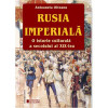 Rusia imperiala. O istorie culturala a secolului al 19-lea. Editia a 2-a - Antoaneta Olteanu