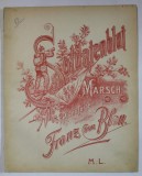 SOLDATENBLUT ( SANGELE SOLDATULUI ) , MARSCH FUR PIANOFORTE von FRANZ von BLON , CCA. 1900 , PARTITURA
