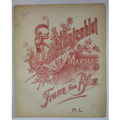 SOLDATENBLUT ( SANGELE SOLDATULUI ) , MARSCH FUR PIANOFORTE von FRANZ von BLON , CCA. 1900 , PARTITURA