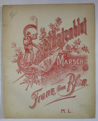 SOLDATENBLUT ( SANGELE SOLDATULUI ) , MARSCH FUR PIANOFORTE von FRANZ von BLON , CCA. 1900 , PARTITURA foto