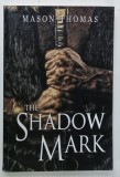 THE SHADOW MARK by MASON THOMAS , 2017