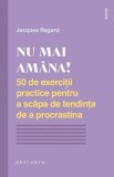 Nu mai amana! - Jacques Regard - Philobia
