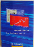 Cumpara ieftin Fast Track English The Business World &ndash; Robert Parr