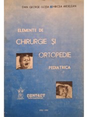Dan George Gotia - Elemente de chirurgie si ortopedie pediatrica (Editia: 1993) foto