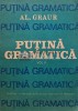 Putina Gramatica Vol. 2, Alexandru Graur, 1988, Editura Academiei, 367 pagini, Limba Romana, Brosata