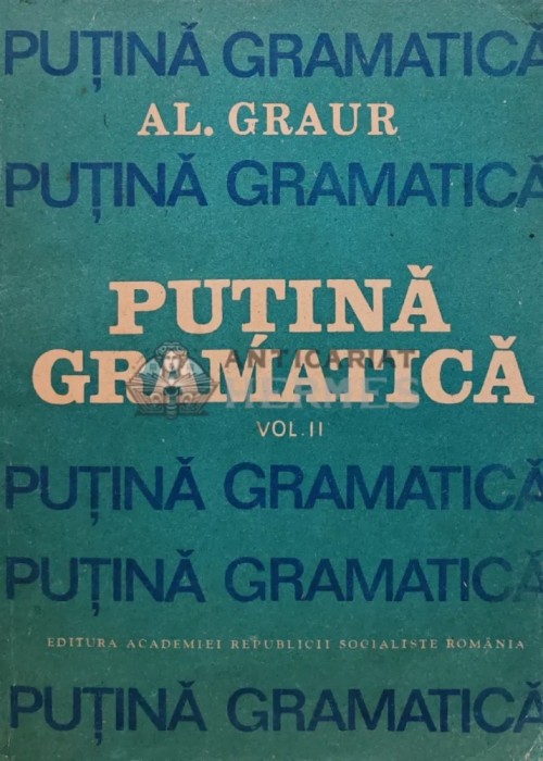 Putina gramatica (volumul 2) - 1988 - Alexandru Graur (AR292)