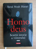 Yuval Noah Harari - Homo deus. Scurta istorie a viitorului (2018, ed. cartonata)