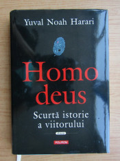 Yuval Noah Harari - Homo deus. Scurta istorie a viitorului (2018, ed. cartonata) foto