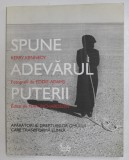 SPUNE ADEVARUL PUTERII de KERRY KENNEDY , fotografii de EDDIE ADAMS , APARATORI AI DREPTURIOR OMULUI CARE TRANSFORMA LUMEA , 2009 , DEDICATIE *