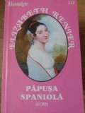 Papusa Spaniola - Elizabeth Renier, Roman de Dragoste, Editura ALCRIS 2009, 160 pagini