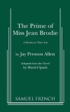 The Prime of Miss Jean Brodie: A Drama in Three Acts