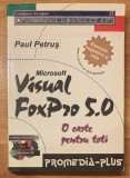 Visual FoxPro 5.0. O carte pentru toti de Paul Petrus