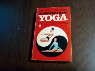 LE GUIDE MARABOUT du YOGA - Julien Tondriau, Joseph Devondel -1968, 286 p. foto