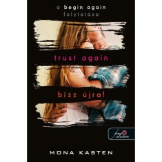 Trust Again - B&iacute;zz &uacute;jra! - &Uacute;jrakezd&eacute;s 2. - Mona Kasten