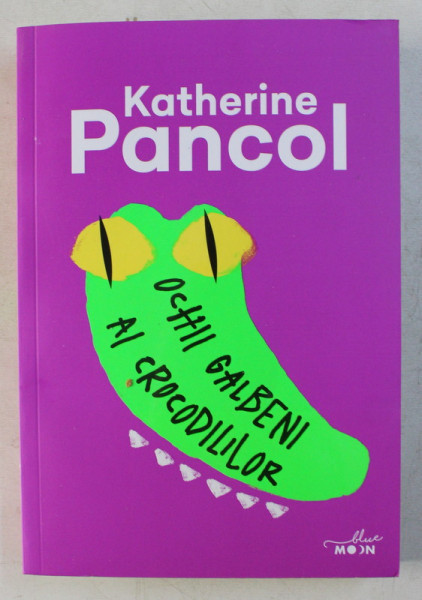 OCHII GALBENI AI CROCODILILOR de KATHERINE PANCOL , 2019