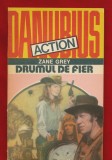 Zane Grey, &quot;Drumul de fier&quot; - Editura Danubius - 1992