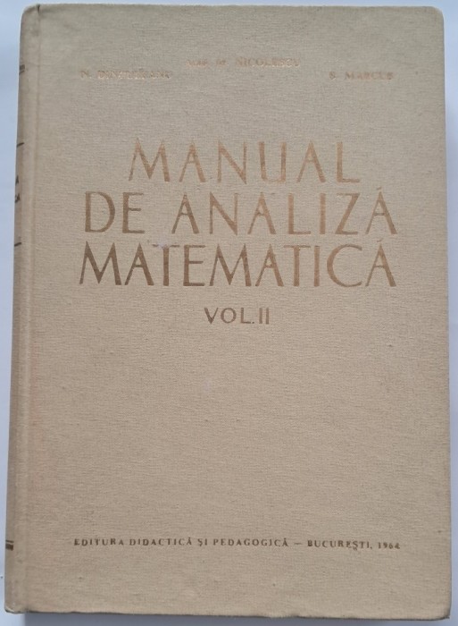 Manual de analiza matematica, Volumul al II-lea, Solomon Marcus , M. Nicolescu , Nicolae Dinculeanu