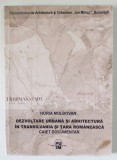 DEZVOLTARE URBANA SI ARHITECTURA IN TRANSILVANIA SI TARA ROMANEASCA , CAIET DOCUMENTAR de HORIA MOLDOVAN , 2012