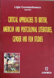 CRITICAL APPROACHES TO BRITISH, AMERICAN AND POSTCOLONIAL LITERATURES, CENDER AND FILM STUDIES-LIGIA CONSTANTINE