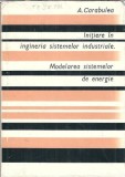 Initiere in ingineria sistemelor industriale. Modelarea sistemelor de energie - A. Carabulea