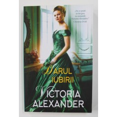 DARUL IUBIRII de VICTORIA ALEXANDER , 2020